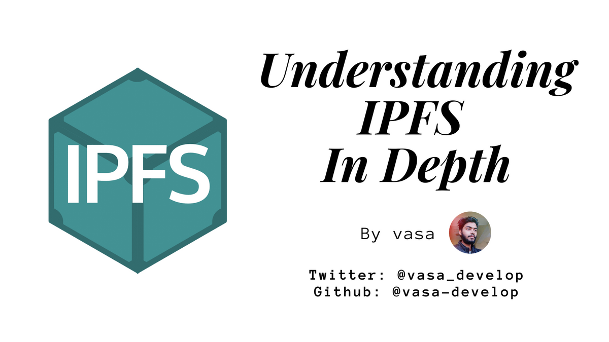 Understanding IPFS in Depth(1/6): A Beginner to Advanced Guide